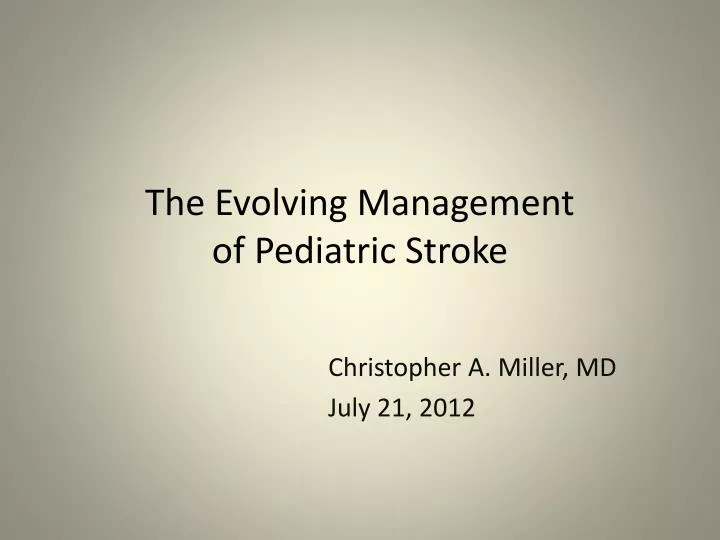 the evolving management of pediatric stroke
