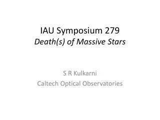 IAU Symposium 279 Death(s ) of Massive Stars