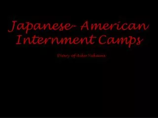 Japanese- American Internment Camps