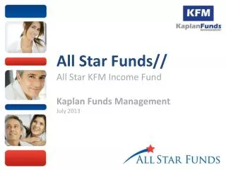 All Star Funds// All Star KFM Income Fund Kaplan Funds Management July 2013