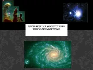 Interstellar molecules in the vacuum of space