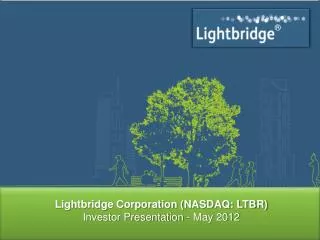 Lightbridge Corporation (NASDAQ: LTBR) Investor Presentation - May 2012