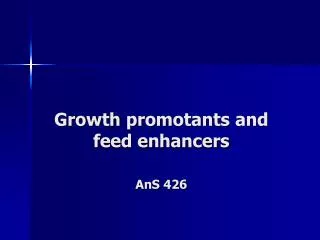 Growth promotants and feed enhancers AnS 426