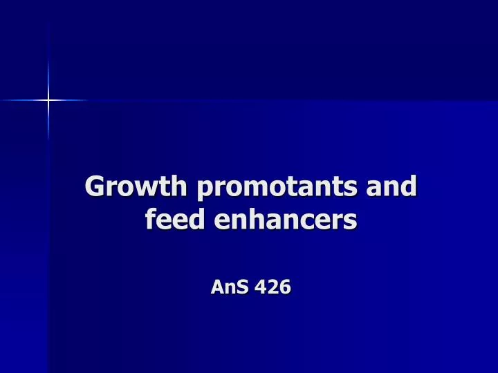 growth promotants and feed enhancers ans 426