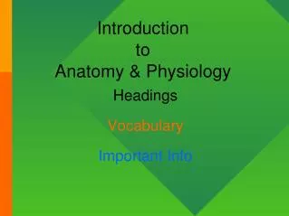 Introduction to Anatomy &amp; Physiology