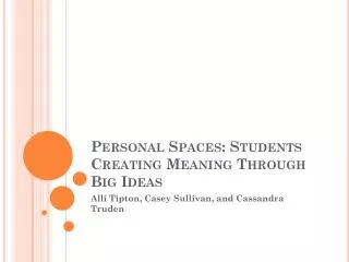 Personal Spaces: Students Creating Meaning Through Big Ideas