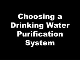 Choosing a Drinking Water Purification System