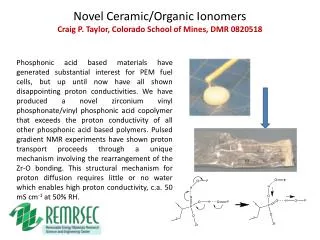Novel Ceramic/Organic Ionomers Craig P. Taylor, Colorado School of Mines, DMR 0820518