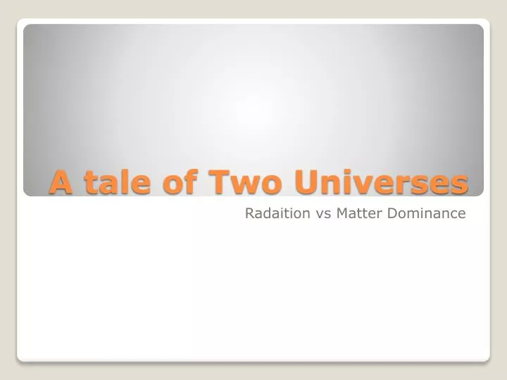 a tale of two universes