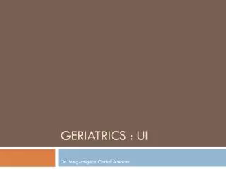 GERIATRICS : UI