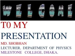 T0 MY PRESENTATION MD. SHOBHAN