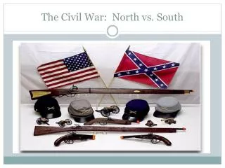 The Civil War: North vs. South