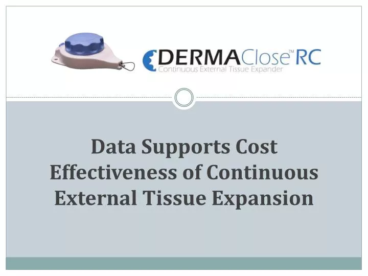 data supports cost effectiveness of continuous external tissue expansion