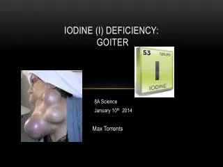 iodine (I) deficiency: Goiter