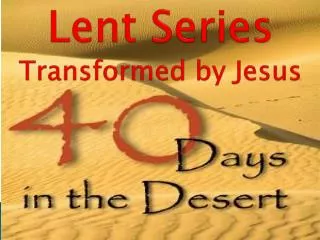 Lent Series Transformed by Jesus