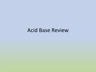 Acid Base Review