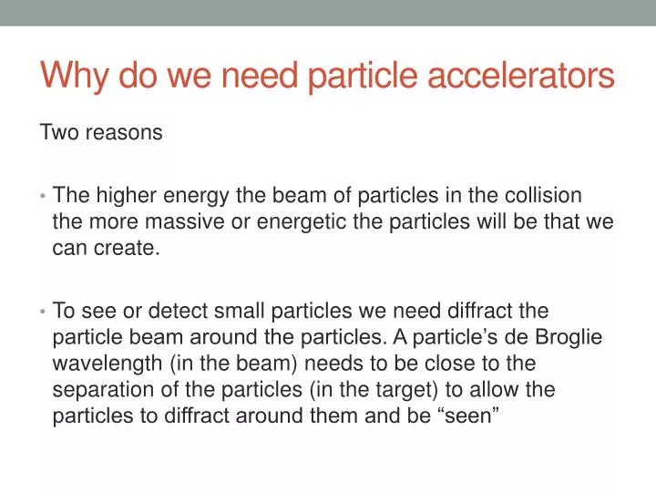 why do we need particle accelerators