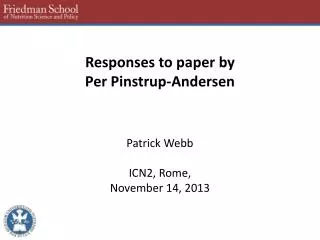 Responses to paper by Per Pinstrup-Andersen Patrick Webb ICN2, Rome, November 14, 2013