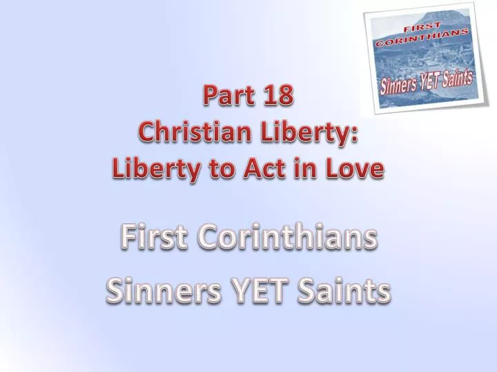 part 18 christian liberty liberty to act in love