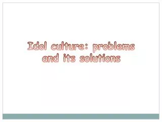 Idol culture: problems and its solutions