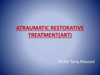 ATRAUMATIC RESTORATIVE TREATMENT(ART )
