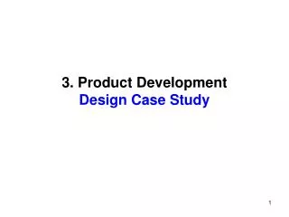 3. Product Development Design Case Study