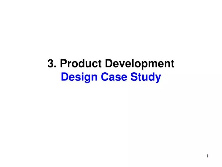 3 product development design case study