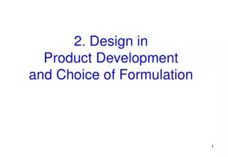 2. Design in Product Development and Choice of Formulation