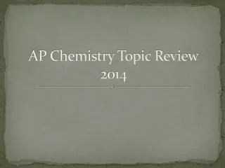 AP Chemistry Topic Review 2014