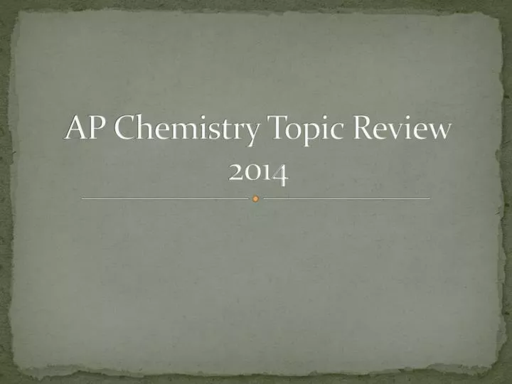 ap chemistry topic review 2014