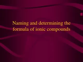 naming and determining the formula of ionic compounds