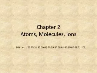 Chapter 2 Atoms, Molecules, Ions