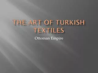 The Art of Turkish textiles