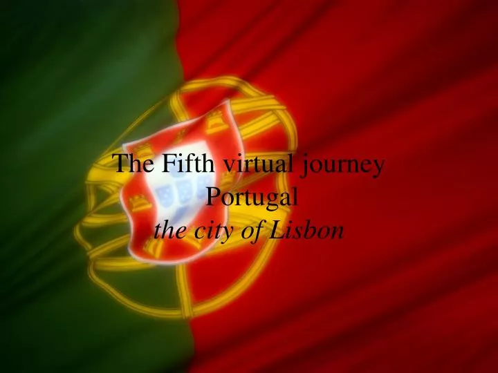 the fifth virtual journey portugal the city of lisbon