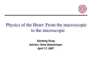 Physics of the Heart: From the macroscopic to the microscopic