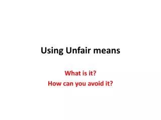 Using Unfair means