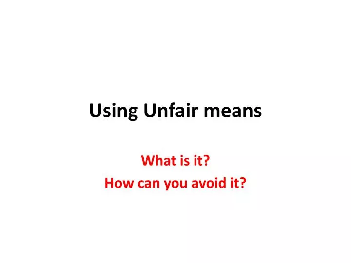 using unfair means