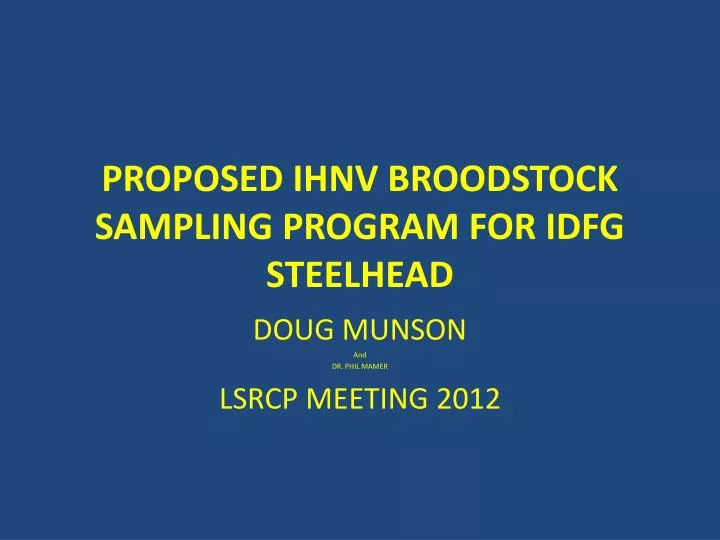 proposed ihnv broodstock sampling program for idfg steelhead