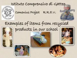 Examples of items from recycled products in our school