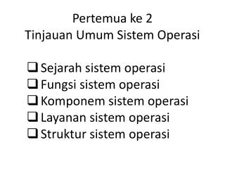 Pertemua ke 2 Tinjauan Umum Sistem Operasi