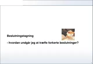 Beslutningstagning - hvordan undgår jeg at træffe forkerte beslutninger?