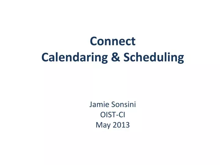 connect calendaring scheduling jamie sonsini oist ci may 2013