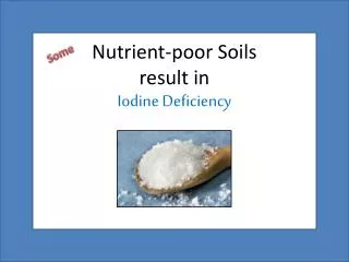 Nutrient-poor Soils result in Iodine Deficiency