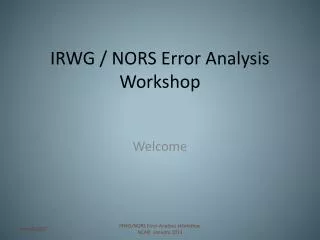 IRWG / NORS Error Analysis Workshop