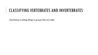 Classifying Vertebrates and Invertebrates