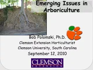 Bob Polomski, Ph.D. Clemson Extension Horticulturist Clemson University, South Carolina