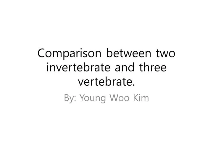 comparison between two invertebrate and three vertebrate