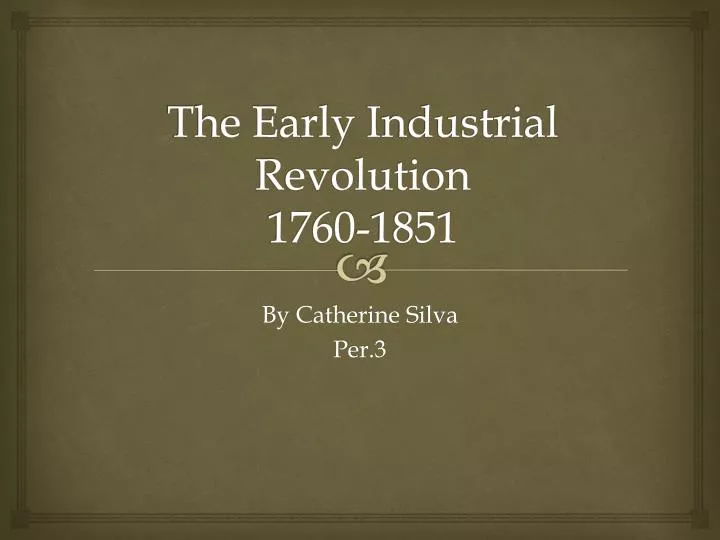 the early i ndustrial revolution 1760 1851