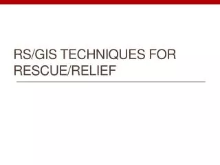 Rs / gis techniques for Rescue/relief