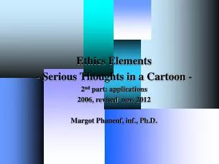 Ethics Elements - Serious Thoughts in a Cartoon - 2 nd part: applications